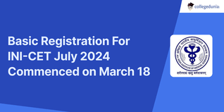 Basic Registration For INI-CET July 2024 Commenced on March 18; Exam Scheduled for May 19